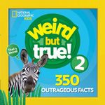 Weird But True! 2 : Expanded Edition - National Geographic Kids