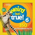 Weird But True! 6 : Expanded Edition - National Geographic Kids