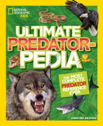 Ultimate Predatorpedia : The Most Complete Predator Reference Ever : National Geographic Kids - Christina Wilsdon