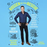 Rossen to the Rescue : Secrets to Avoiding Scams, Everyday Dangers, and Major Catastrophes - Jeff Rossen