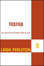 Tested : One American School Struggles to Make the Grade - Linda Perlstein