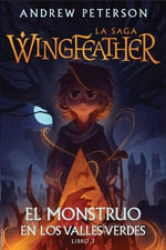 El Monstruo En Los Valles Verdes (Monster in the Hollows) : La Saga Wingfeather - Andrew Peterson