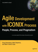 Agile Development with ICONIX Process : People, Process, and Pragmatism - Don Rosenberg