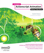 Foundation ActionScript Animation : Making Things Move! - Keith Peters