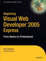 Beginning Visual Web Developer 2005 Express : From Novice to Professional - Richard Delorme