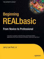 Beginning REALbasic : From Novice to Professional - Jerry Lee Jr. Ford Jr.