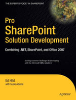 Pro SharePoint Solution Development : Combining .NET, SharePoint and Office 2007 - Ed Hild