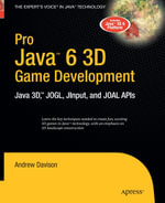 Pro Java 6 3D Game Development : Java 3D, JOGL, JInput and JOAL APIs - Andrew Davison