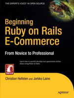 Beginning Ruby on Rails E-Commerce : From Novice to Professional - Jarkko Laine