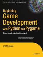 Beginning Game Development with Python and Pygame : From Novice to Professional - Will McGugan
