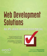 Web Development Solutions : Ajax, APIs, Libraries, and Hosted Services Made Easy - Christian Heilmann
