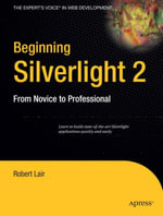 Beginning Silverlight 2 : From Novice to Professional - Robert Lair