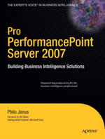 Pro PerformancePoint Server 2007 : Building Business Intelligence Solutions - Philo Janus