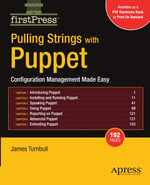 Pulling Strings with Puppet : Configuration Management Made Easy - James Turnbull