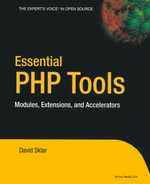Essential PHP Tools : Modules, Extensions, and Accelerators - David Sklar