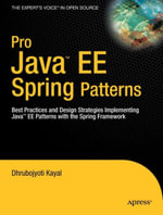 Pro Java EE Spring Patterns : Best Practices and Design Strategies Implementing Java EE Patterns with the Spring Framework - Dhrubojyoti Kayal