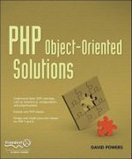PHP Object-Oriented Solutions : Solutions - David Powers