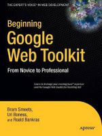 Beginning Google Web Toolkit : From Novice to Professional - Bram Smeets