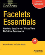 Facelets Essentials : Guide to JavaServer Faces View Definition Framework - Bruno Aranda