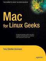 Mac for Linux Geeks : Expert's Voice in Open Source - Tony Steidler-Dennison