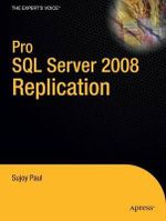 Pro SQL Server 2008 Replication : Pro - Sujoy Paul