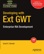 Developing with Ext GWT : Enterprise RIA Development - Grant Slender