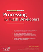 The Essential Guide to Processing for Flash Developers - Ira Greenberg