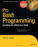 Pro Bash Programming : Scripting the GNU/Linux Shell - Chris Johnson