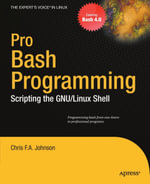 Pro Bash Programming : Scripting the Linux Shell - Chris Johnson