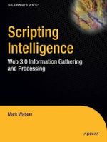 Scripting Intelligence : Web 3.0 Information, Gathering and Processing - Mark Watson