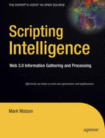 Scripting Intelligence : Web 3.0 Information Gathering and Processing - Mark Watson