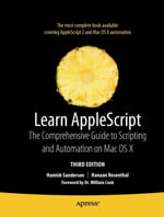 Learn AppleScript : The Comprehensive Guide to Scripting and Automation on Mac OS X - Hamish Sanderson