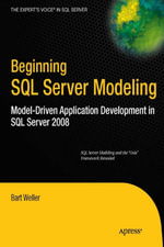 Beginning SQL Server Modeling : Model-Driven Application Development in SQL Server 2008 - Bart Weller