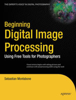 Beginning Digital Image Processing : Using Free Tools for Photographers - Sebastian Montabone