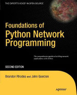 Foundations of Python Network Programming : The comprehensive guide to building network applications with Python - Brandon Rhodes
