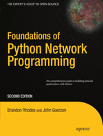 Foundations of Python Network Programming : The comprehensive guide to building network applications with Python - John Goerzen