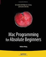 Mac Programming for Absolute Beginners : APRESSPOD - Wallace Wang