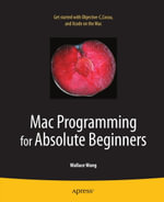 Mac Programming for Absolute Beginners - Wallace Wang
