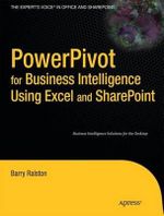 PowerPivot for Business Intelligence Using Excel and SharePoint : Expert's Voice in Office and Sharpoint - Barry Ralston