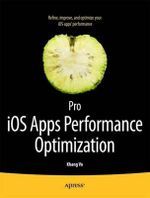 Pro iOS Apps Performance Optimization : APRESSPOD - Khang Vo