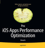 Pro IOS Apps Performance Optimization : APRESSPOD - Khang Vo
