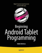 Beginning Android Tablet Programming : Starting with Android Honeycomb for Tablets - Robbie Matthews