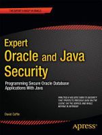 Expert Oracle and Java Security : Programming Secure Oracle Database Applications With Java - David Coffin