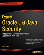 Expert Oracle and Java Security : Programming Secure Oracle Database Applications with Java - David Coffin