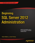 Beginning SQL Server 2012 Administration - Robert Walters