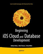 Beginning iOS Cloud and Database Development : Build Data-Driven Cloud Apps for iOS - Nick Tichawa