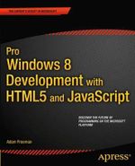 Pro Windows 8 Development with HTML5 and JavaScript : Expert's Voice in Microsoft - Adam Freeman