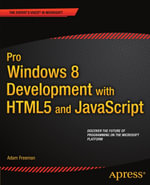 Pro Windows 8 Development with HTML5 and JavaScript - Adam Freeman