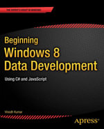 Beginning Windows 8 Data Development : Using C# and JavaScript - Vinodh Kumar