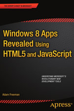 Windows 8 Apps Revealed Using HTML5 and JavaScript : Using HTML5 and JavaScript - Adam Freeman